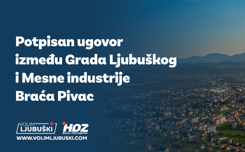 Potpisan ugovor između Grada Ljubuškog i Mesne industrije Braća Pivac