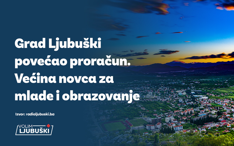 Grad Ljubuški povećao proračun: Većina novca za mlade i obrazovanje